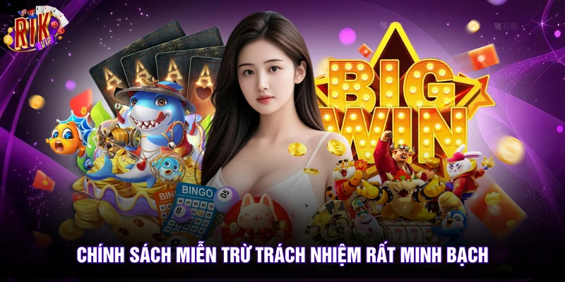 Chính sách miễn trừ trách nhiệm rất minh bạch