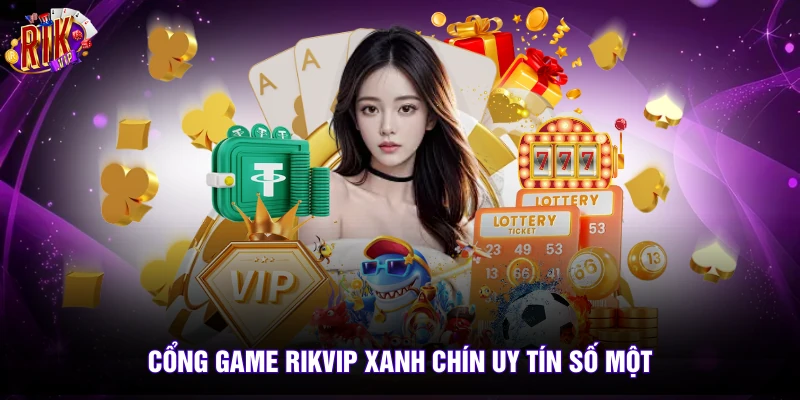 Rikvip 5 Cổng game rikvip xanh chín uy tín số một