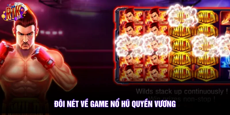 Nổ Hũ Quyền Vương 2026 - Đổi Thưởng Uy Tín Tại Rikvip 2 Đôi nét về game nổ hũ Quyền Vương