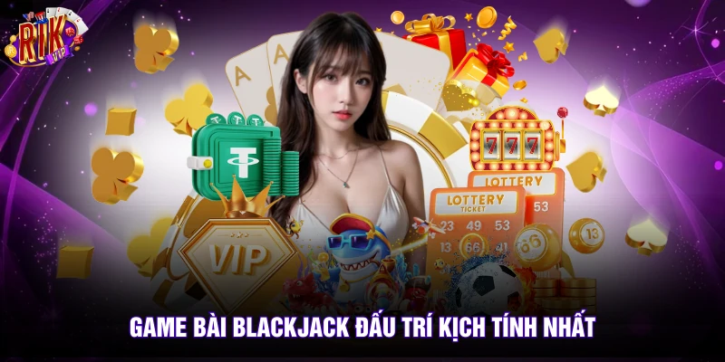 Casino 2 Game bài Blackjack đấu trí kịch tính nhất