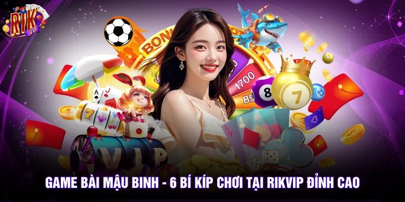 Game Bài Mậu Binh - 6 Bí Kíp Chơi Tại Rikvip Đỉnh Cao 3 game bai mau binh 6 bi kip choi tai rikvip dinh cao
