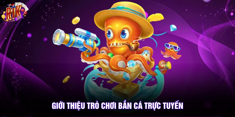 Bắn Cá 1 Giới thiệu trò chơi bắn cá trực tuyến
