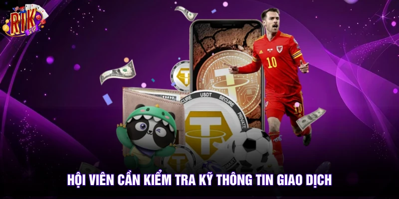 Nạp Tiền Rikvip 3 Hội viên cần kiểm tra kỹ thông tin giao dịch