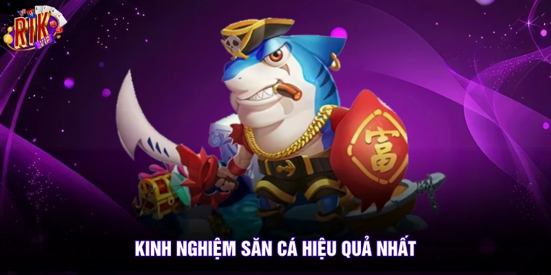 Bắn Cá Thần Tài Rikvip - Top 1 Trò Chơi Săn Thưởng Uy Tín 4 Kinh nghiệm săn cá hiệu quả nhất