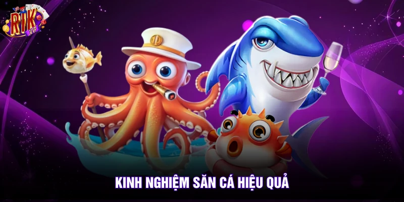 Bắn Cá 3 Kinh nghiệm săn cá hiệu quả