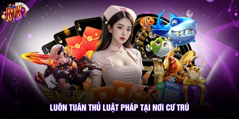Luôn tuân thủ luật pháp tại nơi cư trú