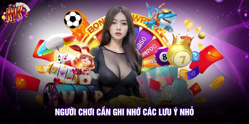 Đăng Nhập Rikvip 3 Người chơi cần ghi nhớ các lưu ý nhỏ