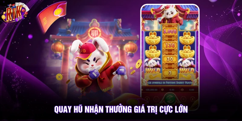 Rikvip 7 Quay hũ nhận thưởng giá trị cực lớn