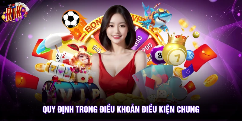 Quy định trong điều khoản điều kiện chung