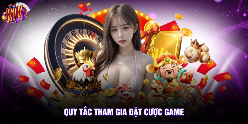 Quy tắc tham gia đặt cược game