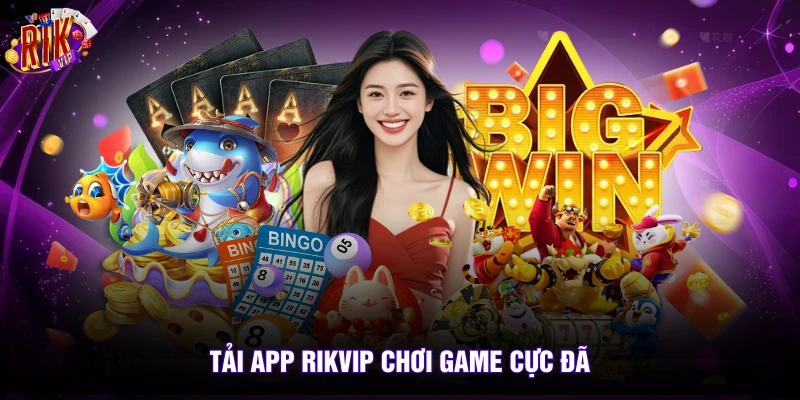 Rikvip 10 Tải app rikvip chơi game cực đã