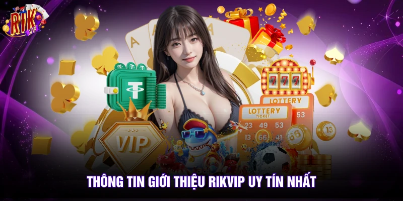 Thông tin giới thiệu rikvip uy tín nhất